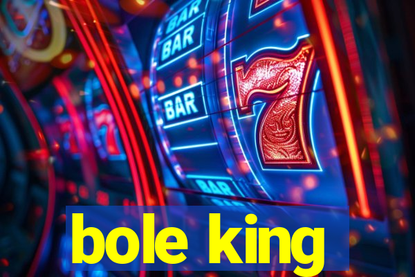 bole king